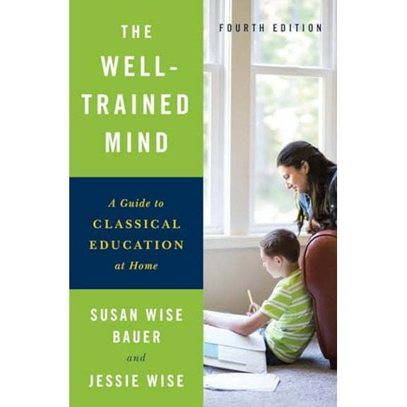 Pre-Owned The Well-Trained Mind: A Guide to Classical Education at Home (Hardcover) 0393253627 9780393253627