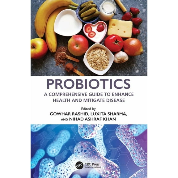 Probiotics: A Comprehensive Guide to Enhance Health and Mitigate Disease, (Hardcover)