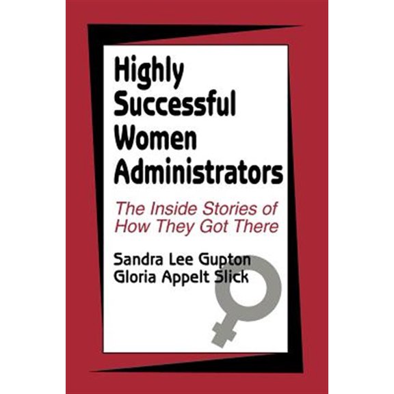 Pre-Owned Highly Successful Women Administrators: The Inside Stories of How They Got There Paperback