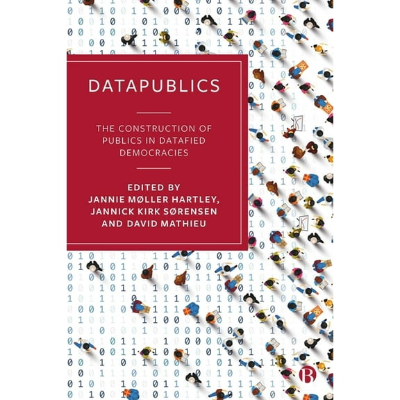Datapublics: The Construction of Publics in Datafied Democracies, (Hardcover)