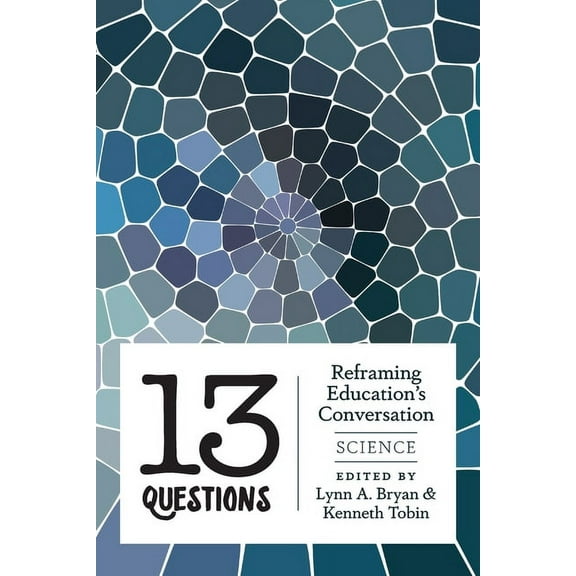 Counterpoints 13 Questions: Reframing Education's Conversation: Science, Book 442, (Paperback)