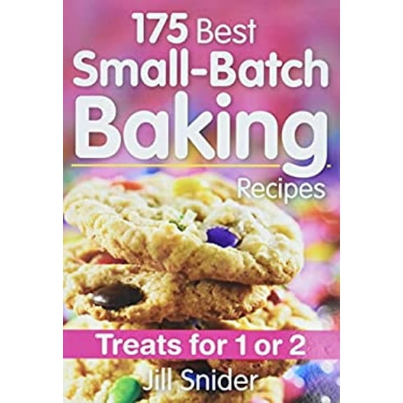 Pre-Owned 175 Best Small-Batch Baking Recipes: Treats for 1 or 2, (Paperback)