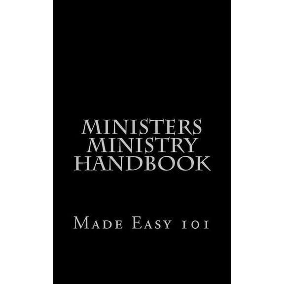 Ministers-Ministry Handbook: Made Easy 101 (Paperback)