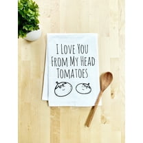 I Love You From My Head Tomatoes Dish Towel - White