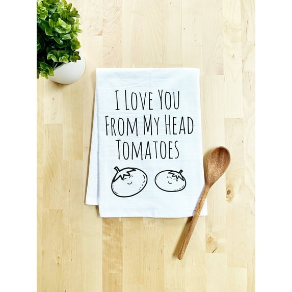 I Love You From My Head Tomatoes Dish Towel - White