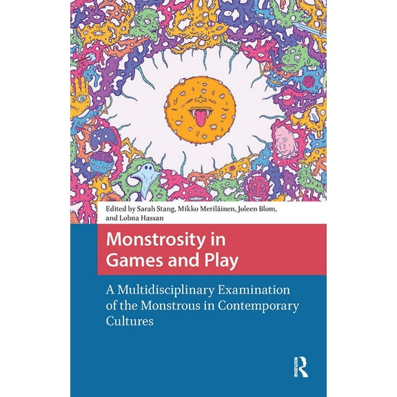 Games and Play Monstrosity in Games and Play: A Multidisciplinary Examination of the Monstrous in Contemporary Cultures, (Hardcover)