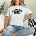 thumbnail image 2 of I Love My Awesome Mom, White Comfort Colors T-Shirt, Small, 2 of 3