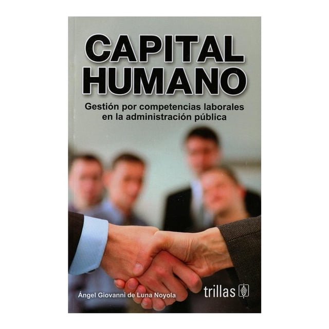 Capital Humano Gestión Por Competencias Laborales En La Administración Publica