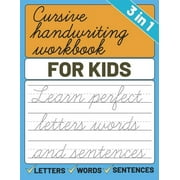 Cursive Handwriting Workbook for Kids : 3 in 1 Letters Words Sentences Cursive Handwriting Practice for Kids, Cursive Workbook To Learn Writing (Paperback)