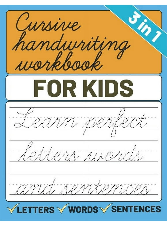 Cursive Handwriting Workbook for Kids : 3 in 1 Letters Words Sentences Cursive Handwriting Practice for Kids, Cursive Workbook To Learn Writing (Paperback)