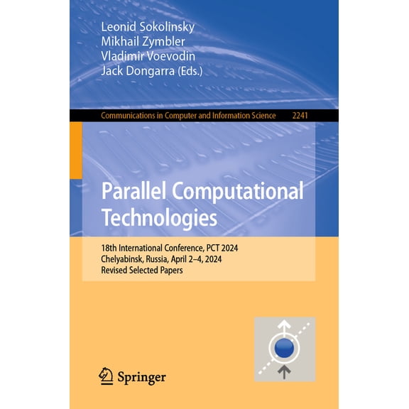 Communications in Computer and Informati Parallel Computational Technologies: 18th International Conference, PCT 2024, Chelyabinsk, Russia, April 2-4, 2024, Revi, Book 2241, (Paperback)