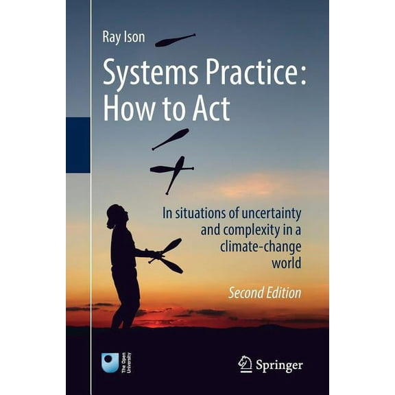 Systems Practice: How to Act: In Situations of Uncertainty and Complexity in a Climate-Change World, (Paperback)