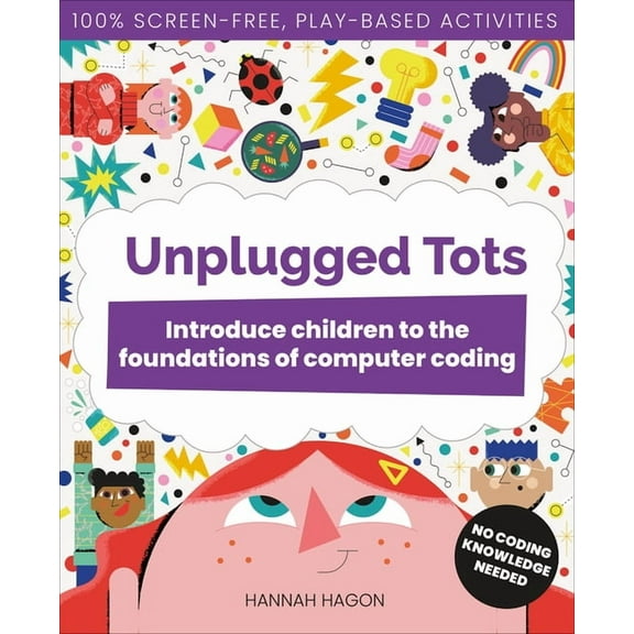 Unplugged Tots: Introduce Children to the Foundations of Computer Coding, (Paperback)
