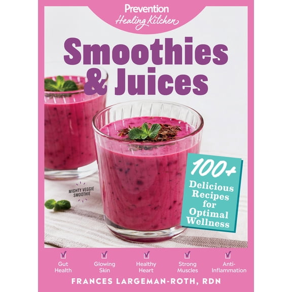 Pre-Owned Smoothies & Juices: Prevention Healing Kitchen: 100  Delicious Recipes for Optimal Wellness (Hardcover) 1950785025 9781950785025