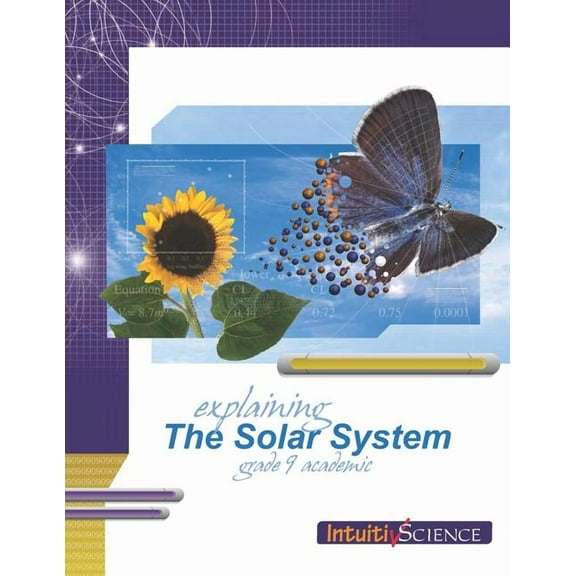 Grade Nine Academic Science Explaining the Solar System: Student Exercises and Teachers Guide, Book 4, (Paperback)