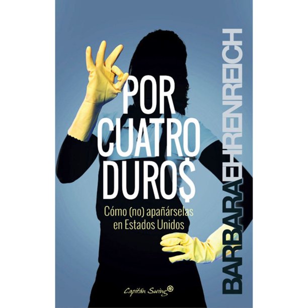 Libro Por Cuatro Duros: Como No Apañarselas En Estados Unidos Tapa Blanda, Autor Barbara Ehrenreich, Editorial Capitan Swing