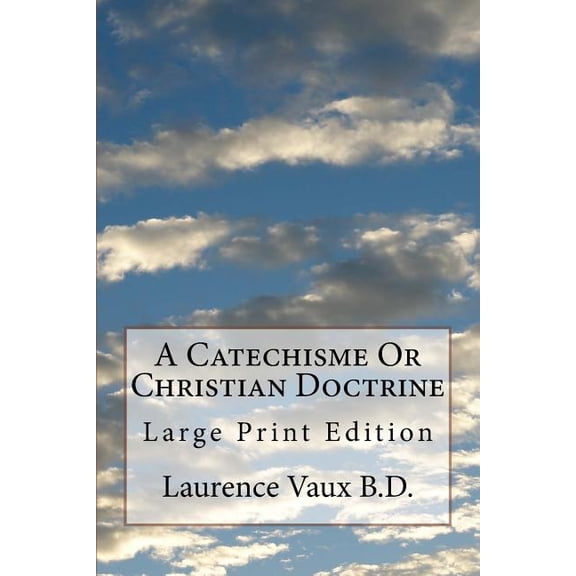 A Catechisme Or Christian Doctrine : Large Print Edition (Paperback)