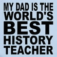 thumbnail image 2 of CafePress - My Dad Is The Worlds Best History Teacher Body Sui - Baby Light Bodysuit, Size Newborn - 24 Months, 2 of 4