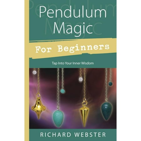 Pendulum Magic for Beginners : Power to Achieve All Goals
