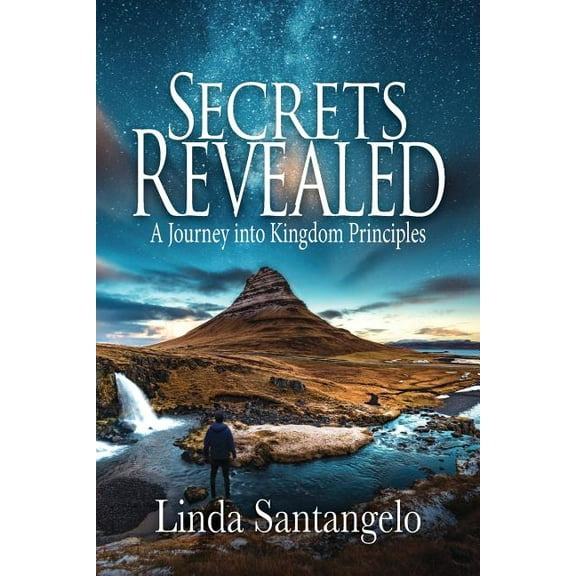 Secrets Revealed : A Journey Into Kingdom Principles (Paperback)