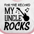 thumbnail image 4 of Inktastic For the Record, My Uncle Rocks Boys or Girls Baby Bib, 4 of 4