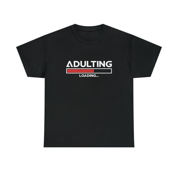 Funny Adulting Loading 18th Birthday Adulting Please Wait Tshirt
