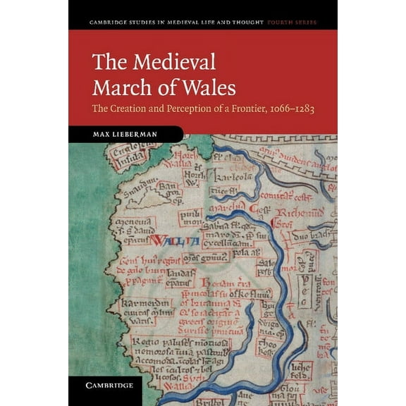 Cambridge Studies in Medieval Life and T The Medieval March of Wales, Book 78, (Paperback)