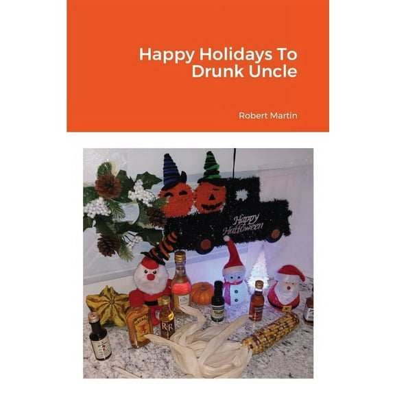 Happy Holidays To Drunk Uncle, (Paperback)