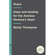 Peace : Hope and Healing for the Anxious Momma's Heart (Paperback)