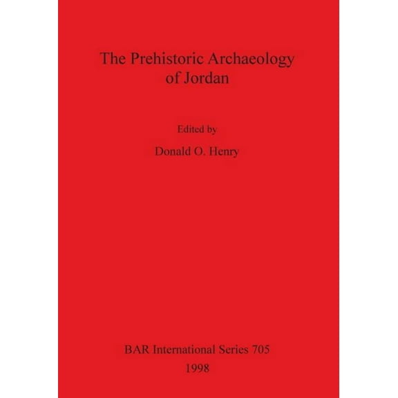 BAR International: The Prehistoric Archaeology of Jordan (Paperback)