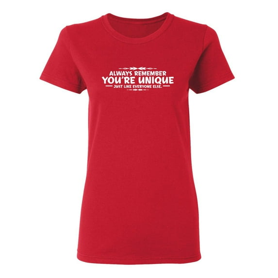 Always Remember You're Unique Sarcastic Novelty Gift Idea Adult Humor Funny Women's Casual Tees