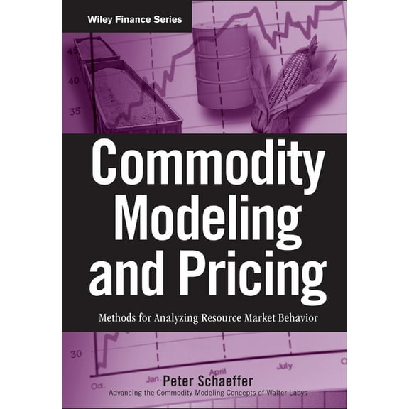 Wiley Finance Commodity Modeling and Pricing, Book 465, (Hardcover)