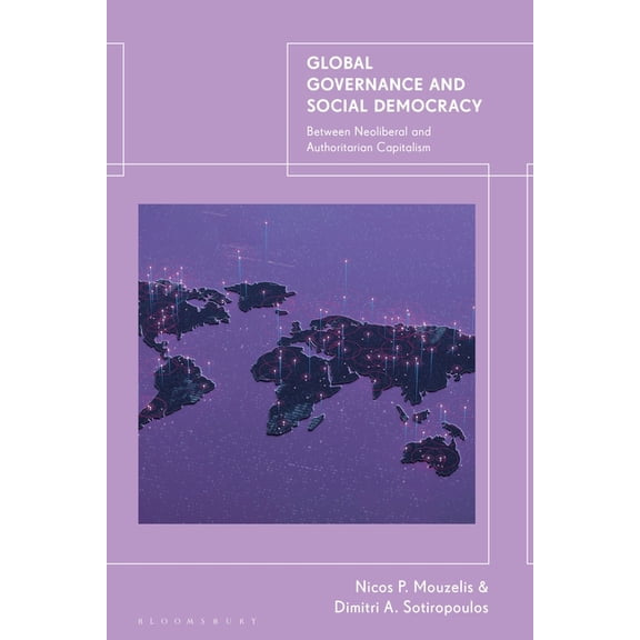 Global Governance and Social Democracy: Between Neoliberal and Authoritarian Capitalism, (Paperback)