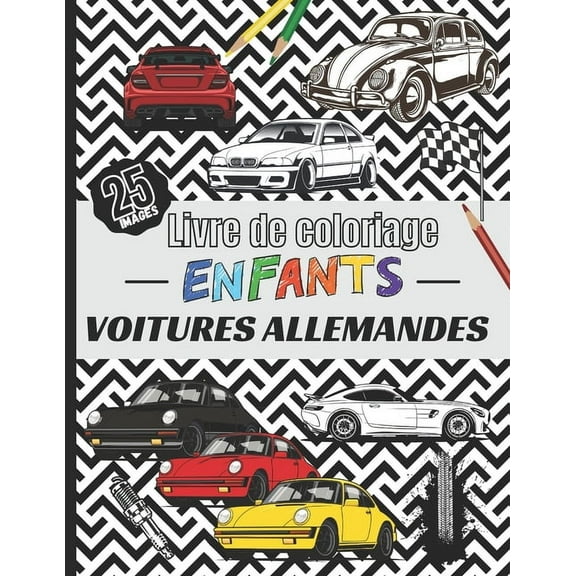 Voitures allemandes - livre de coloriage Enfants - 25 images: Auto, véhicules et cabriolets de sport pour filles et garçons - 25 beaux dessins à colorier... (Paperback)