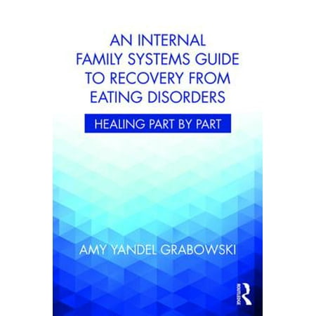 An Internal Family Systems Guide to Recovery from Eating Disorders -