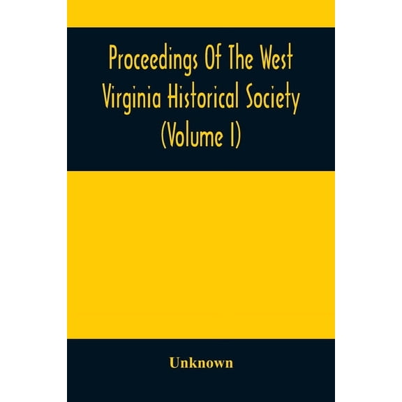 Proceedings Of The West Virginia Historical Society (Volume I), (Paperback)