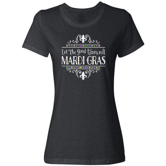 Inktastic Let the Good Times Roll Mardi Gras Women's T-Shirt