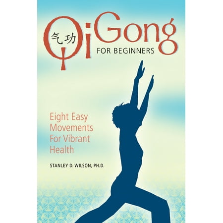 Qi Gong for Beginners : Eight Easy Movements for Vibrant (Best Qi Gong Tui Na)