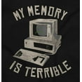 thumbnail image 2 of Memory Terrible Funny Gaming Gamer Sweatshirt for Men or Women Brisco Brands X, 2 of 6