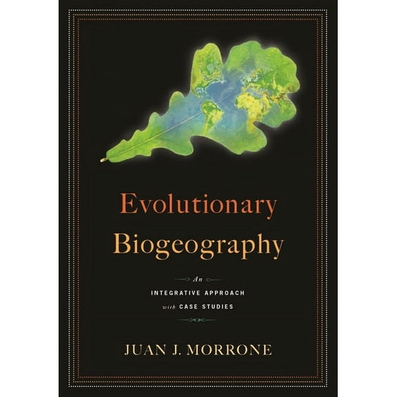 Evolutionary Biogeography: An Integrative Approach with Case Studies, (Hardcover)