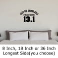 thumbnail image 2 of Keep The Drinks Cold Im Just Going 13.1 Miles Half Marathon Funny Wall Decals for Walls Peel and Stick wall art murals Black Large 36 Inch, 2 of 2