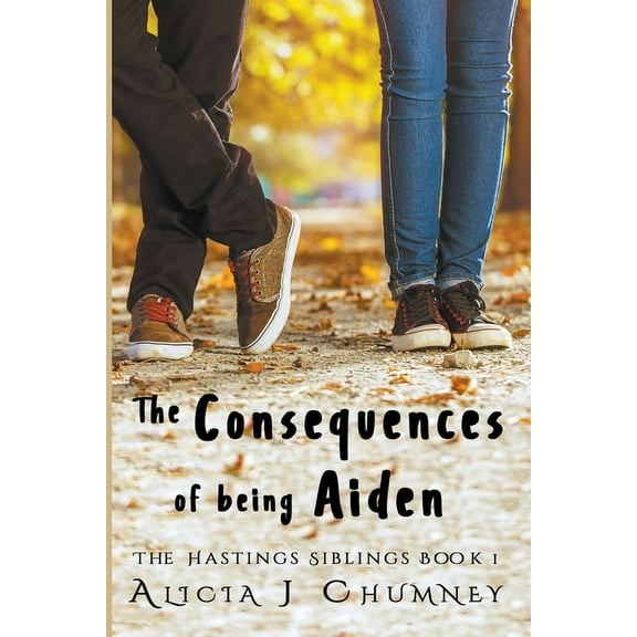 The Hastings Siblings The Consequences of Being Aiden, Book 1, (Paperback)