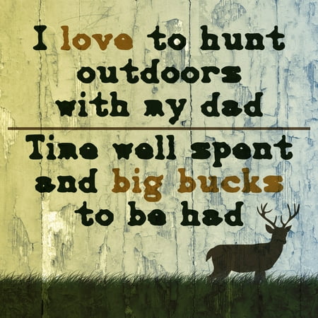 I Love To Hunts With My Dad Time Well Spent And Big Bucks To Be Had Print Wood Design Grass Deer Antlers Pictu, (The Best Time To Hunt Deer)