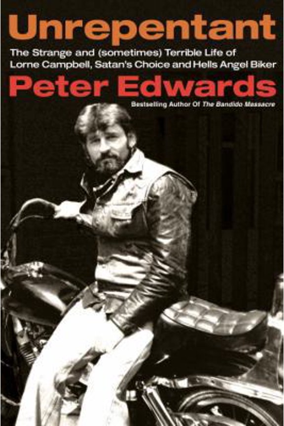 Pre-Owned Unrepentant: The Strange and (Sometimes) Terrible Life of Lorne Campbell, Satan's Choice and Hells Angels Biker (Hardcover) 0307362566 9780307362568