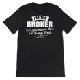 thumbnail image 2 of Broker Career T-Shirt - Assume I'm Always Right!, 2 of 8