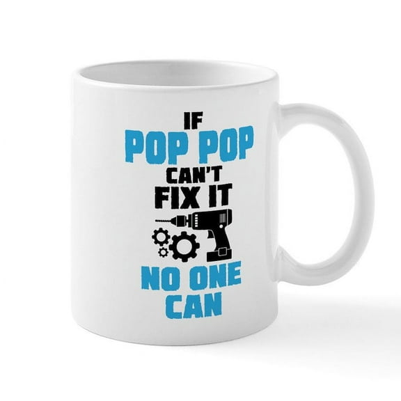 CafePress - If Pop Pop Can't Fix It No One Can Mugs - 11 oz Ceramic Mug - Novelty Coffee Tea Cup