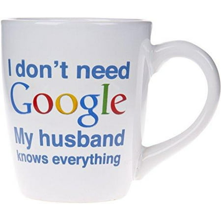 i dont need google my.....knows everything novelty ceramic mug- 22 oz. coffee tea cup (my