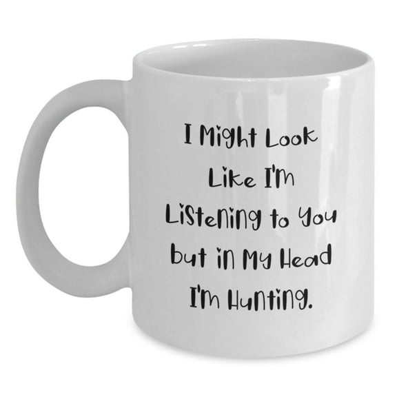 Funny Hunting Quotes White Coffee Mug for Hunting Enthusiasts Gifts from Men to Hunting Friends on Graduation