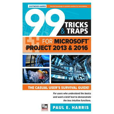 99 Tricks and Traps for Microsoft Office Project 2013 and (Best Chess Tricks And Traps)