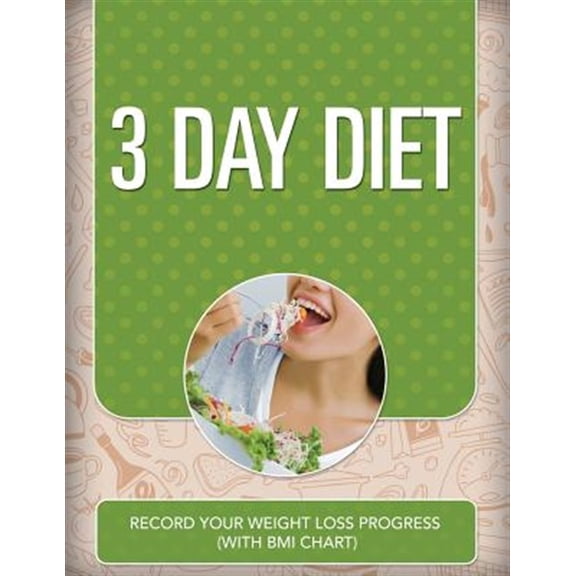 Pre-Owned 3 Day Diet: Record Your Weight Loss Progress (with BMI Chart) (Paperback)